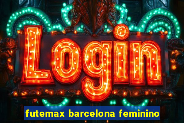 futemax barcelona feminino